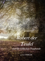 Robert der Teufel und die H&ouml;llischen Fanghunde. - . Unbekannt