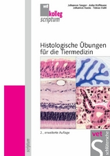 Histologische Übungen für die Tiermedizin -  Johannes Seeger,  Anke Hoffmann,  Johannes Kacza,  Tobias Stahl