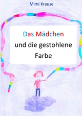Das Mädchen und die gestohlene Farbe - Mimi Krause