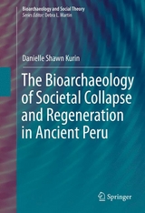 The Bioarchaeology of Societal Collapse and Regeneration in Ancient Peru - Danielle Shawn Kurin
