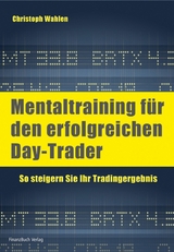 Mentaltraining f&uuml;r den erfolgreichen Day-Trader - Christoph Wahlen