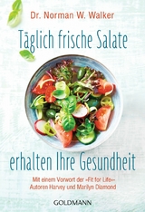 T&auml;glich frische Salate erhalten Ihre Gesundheit - Norman W. Walker