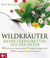 Wildkr&auml;uter - meine Lebensretter aus der Natur - Ralf Brosius