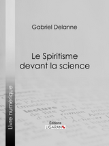 Le Spiritisme devant la science - Gabriel Delanne