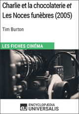 Charlie et la chocolaterie et Les Noces fun&egrave;bres de Tim Burton -  Encyclopaedia Universalis