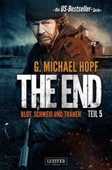 BLUT, SCHWEISS UND TRÄNEN (The End 5) -  G. Michael Hopf