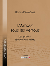 L'Amour sous les verrous - Henri d' Alm&eacute;ras
