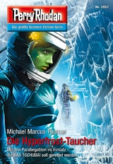 Perry Rhodan 2857: Die Hyperfrost-Taucher - Michael Marcus Thurner
