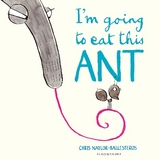 I'm Going To Eat This Ant - Chris Naylor-Ballesteros