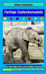 Farbige Gedankenspiele - Dieter Achtnichts