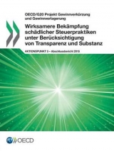 OECD/G20 Projekt Gewinnverkürzung und Gewinnverlagerung Wirksamere Bekämpfung schädlicher Steuerpraktiken unter Berücksichtigung von Transparenz und Substanz, Aktionspunkt 5 - Abschlussbericht 2015 -  Oecd