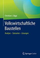 Volkswirtschaftliche Baustellen - Christian J. Jäggi