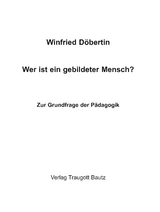 Wer ist ein gebildeter Mensch? - Winfried D&ouml;bertin