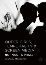Queer Girls, Temporality and Screen Media - Whitney Monaghan