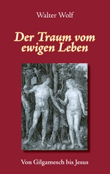 Der Traum vom ewigen Leben - Walter Wolf