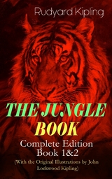 THE JUNGLE BOOK &ndash; Complete Edition: Book 1&2 (With the Original Illustrations by John Lockwood Kipling) - Rudyard Kipling