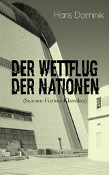 Der Wettflug der Nationen (Science-Fiction-Klassiker) - Hans Dominik