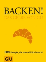 Backen! Das Gelbe von GU - Christina Geiger, Sebastian Dickhaut