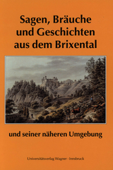 Sagen, Br&auml;uche und Geschichten aus dem Brixental und seiner n&auml;heren Umgebung - Franz Traxler