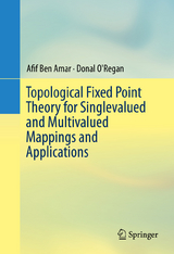 Topological Fixed Point Theory for Singlevalued and Multivalued Mappings and Applications - Afif Ben Amar, Donal O'Regan