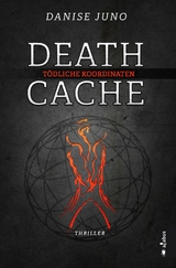 Death Cache. T&ouml;dliche Koordinaten -  Danise Juno
