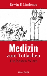 Medizin zum Totlachen - Erwin F. Lindenau