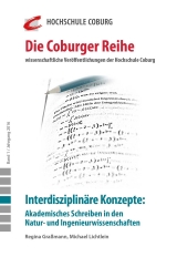Interdisziplin&auml;re Konzepte: Akademisches Schreiben in den Natur- und Ingenieurwissenschaften - Michael Lichtlein, Regina Gra&szlig;mann, Cornelia Czapla, Carmen Kuhn, Frank K&uuml;hl, Lea Luise Kimmerle, Lisa Hertweck, Sandra Drumm, Manfred Hampe, Samuel Schabel, Jan Weisberg, Kristina Rzehak, Zoran Ebersold, Andreas Hirsch-Weber, Markus Knorr, Ruth Neubauer-Petzoldt