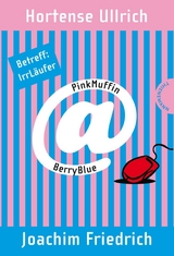 PinkMuffin@BerryBlue 1: PinkMuffin@BerryBlue. Betreff: IrrL&auml;ufer - Hortense Ullrich, Joachim Friedrich