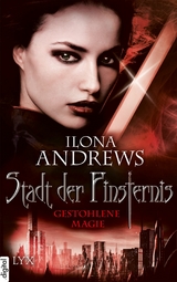Stadt der Finsternis - Gestohlene Magie - Ilona Andrews