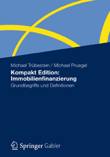 Kompakt Edition: Immobilienfinanzierung - Michael Tr&uuml;bestein, Michael Pruegel