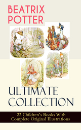 BEATRIX POTTER Ultimate Collection - 22 Children's Books With Complete Original Illustrations - Beatrix Potter