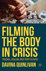 Filming the Body in Crisis - Davina Quinlivan