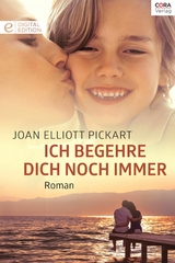 Ich begehre dich noch immer - Joan Elliott Pickart