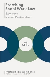 Practising Social Work Law - Braye, Suzy; Preston-Shoot, Michael