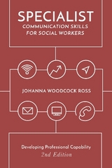 Specialist Communication Skills for Social Workers - Ross, Johanna Woodcock
