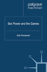 Sex, Power and the Games - K. Woodward