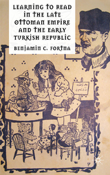 Learning to Read in the Late Ottoman Empire and the Early Turkish Republic - B. Fortna