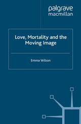 Love, Mortality and the Moving Image - E. Wilson