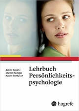 Lehrbuch Persönlichkeitspsychologie -  Astrid Schütz,  Katrin Rentzsch,  Martin Rüdiger