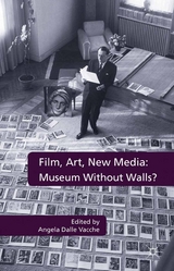 Film, Art, New Media: Museum Without Walls? - 