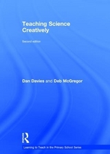 Teaching Science Creatively - Davies, Dan; McGregor, Deb