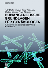 Humangenetische Grundlagen f&uuml;r Gyn&auml;kologen - Rolf-Dieter Wegner, Marc Trimborn, Markus Stumm, Peter Wieacker