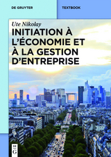 Initiation &agrave; l&rsquo;&eacute;conomie et &agrave; la gestion d&rsquo;entreprise - Ute Nikolay