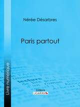 Paris partout - N&eacute;r&eacute;e D&eacute;sarbres,  Ligaran