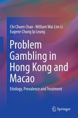 Problem Gambling in Hong Kong and Macao - Chi Chuen Chan, William Wai Lim Li, Eugene Chung Ip Leung