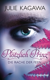 Plötzlich Prinz - Die Rache der Feen - Julie Kagawa