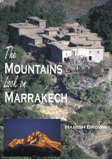 The Mountains Look on Marrakech - Hamish M. Brown