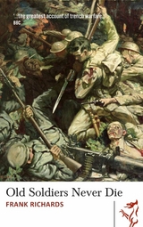 Old Soldiers Never Die - Frank Richards
