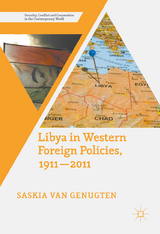 Libya in Western Foreign Policies, 1911&ndash;2011 - Saskia Van Genugten