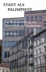 Stadt als Palimpsest - Julia Binder